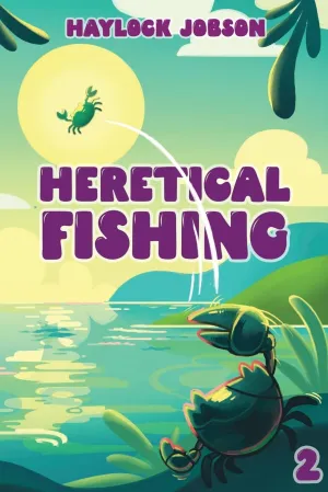 Heretical Fishing 2: A Cozy Guide to Annoying the Cults, Outsmarting the Fish, and Alienating Oneself Paperback  July 9, 2024