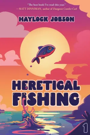Heretical Fishing: A Cozy Guide to Annoying the Cults, Outsmarting the Fish, and Alienating Oneself (Heretical Fishing, 1) Paperback  March 12, 2024