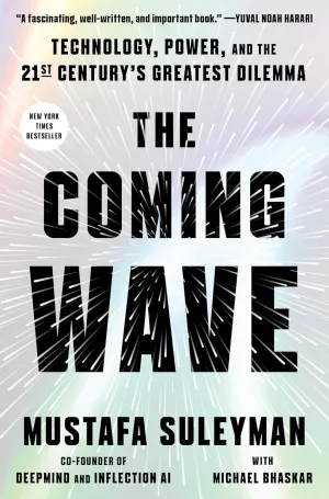 The Coming Wave: Technology, Power, and the Twenty-first Century's Greatest Dilemma Hardcover  September 5, 2023